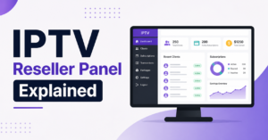 IPTV Reseller Panel Explained