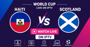 Haiti vs Scotland World Cup IPTV