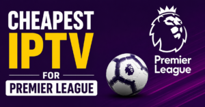 Cheapest IPTV for Premier League