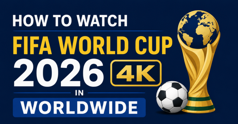 Watch FIFA World Cup 2026 in 4K
