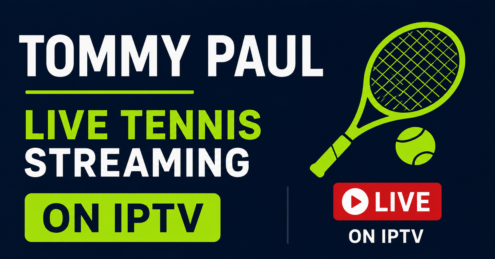 Tommy Paul Live Tennis Streaming on IPTV