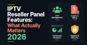 IPTV Reseller Panel Features
