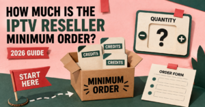 IPTV Reseller Minimum Order